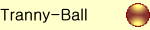 tranny-ball